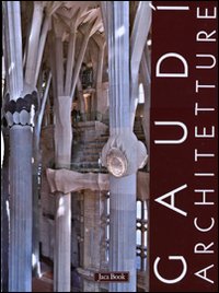 Gaudi`_Architetture_-Crippa_M._(cur.)
